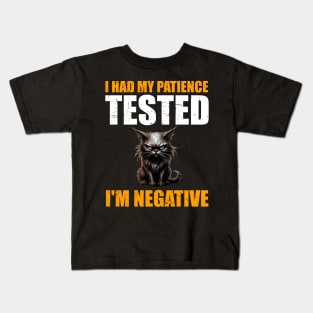 Man Womens I Had My Patience Tested I'm Negative Funny sarcasm Kids T-Shirt